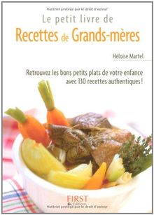 Le petit livre de recettes de grands-mères : retrouvez les bons petits plats de votre enfance avec 130 recettes authentiques !