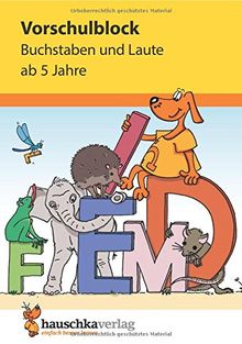 Vorschulblock - Buchstaben und Laute ab 5 Jahre (Übungsmaterial für Kindergarten und Vorschule, Band 628)