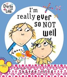 I'm Really Ever So Not Well (Charlie and Lola)