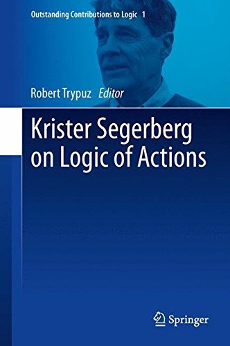 Krister Segerberg on Logic of Actions (Outstanding Contributions to Logic)