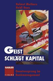 Geist schlägt Kapital: Quantensprung im Bankmanagement (German Edition)