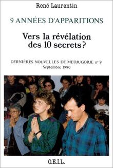 Dernières nouvelles de Medjugorje. Vol. 9. 9 années d'apparitions : vers la révélation des 10 secrets ?