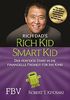 Rich Kid Smart Kid: Der perfekte Start in die finanzielle Freiheit für Ihr Kind