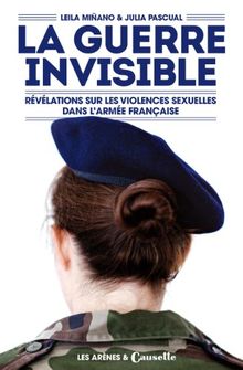 La guerre invisible : Révélations sur les violences sexuelles dans l'armée française de Minano, Leila, Pascual, Julia | Livre | état très bon