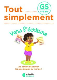 Tout simplement, vers l'écriture GS, 5-6 ans