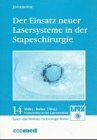 Der Einsatz neuer Lasersysteme in der Stapeschirurgie (Fortschritte in der Lasermedizin)