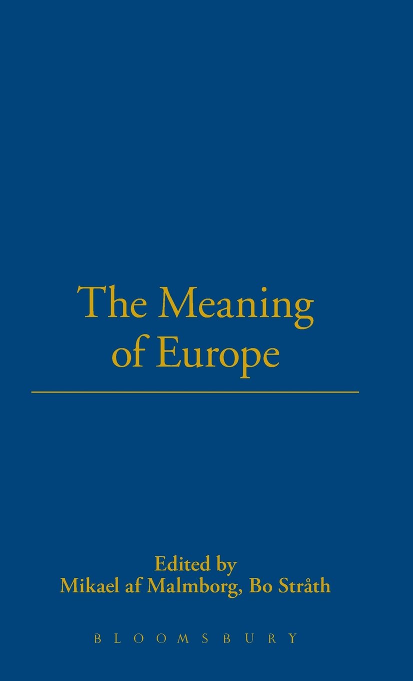 The Meaning of Europe: Variety and Contention Within and Among Nations