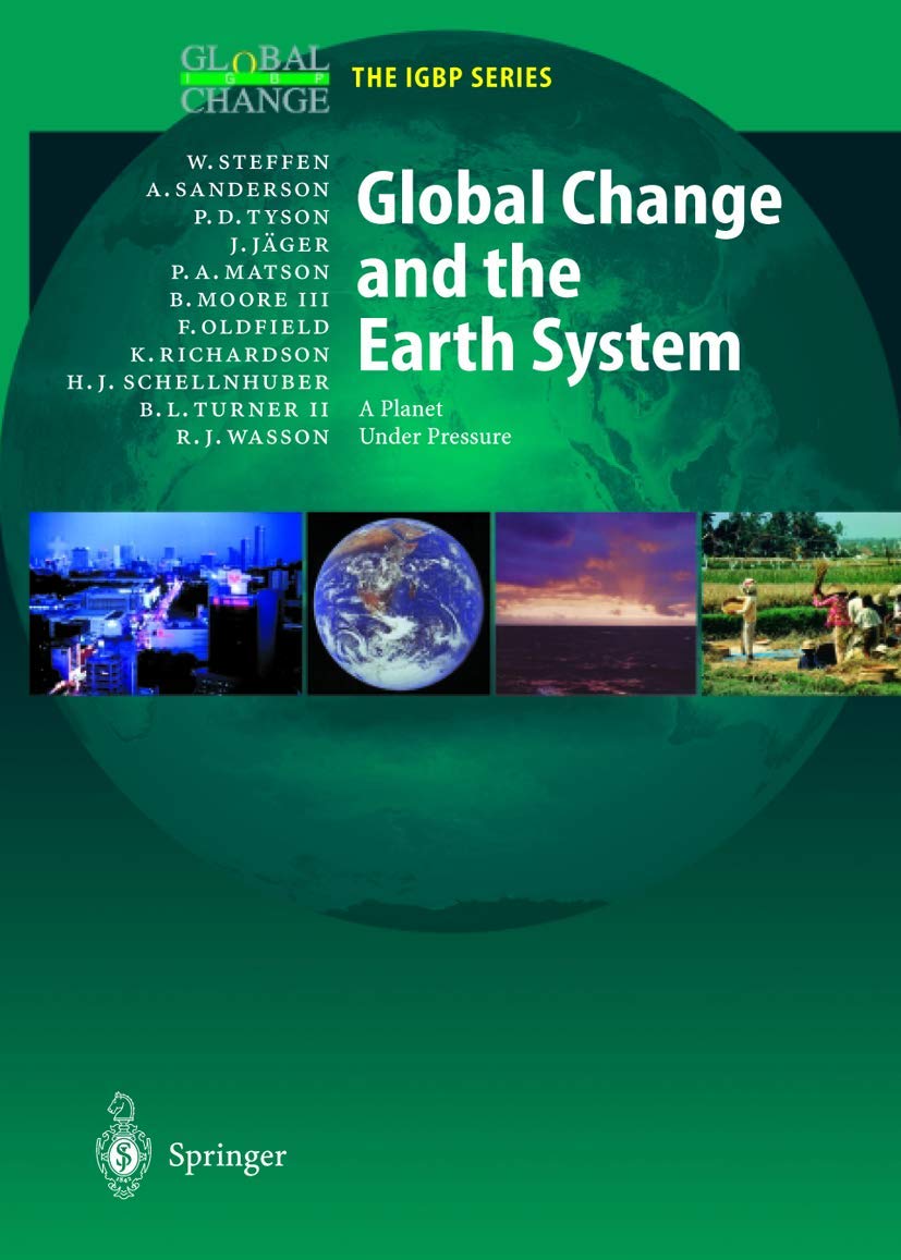Global Change and the Earth System: A Planet Under Pressure (Global Change - The IGBP Series)