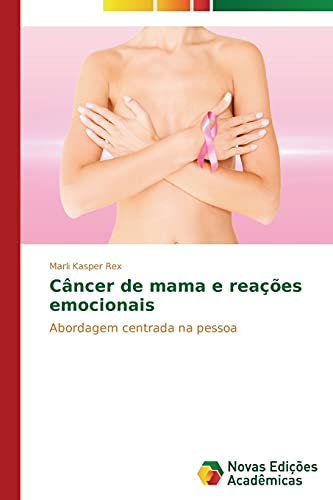 Câncer de mama e reações emocionais: Abordagem centrada na pessoa