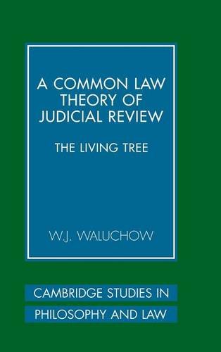 A Common Law Theory of Judicial Review: The Living Tree (Cambridge Studies in Philosophy and Law)