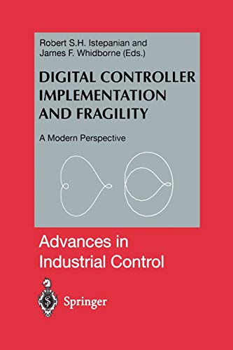 Digital Controller Implementation and Fragility: A Modern Perspective (Advances in Industrial Control)