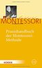 Maria Montessori - Gesammelte Werke: Praxishandbuch der Montessori-Methode