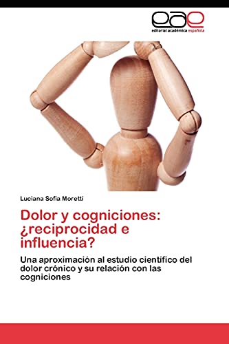 Dolor y cogniciones: ¿reciprocidad e influencia?: Una aproximación al estudio científico del dolor crónico y su relación con las cogniciones