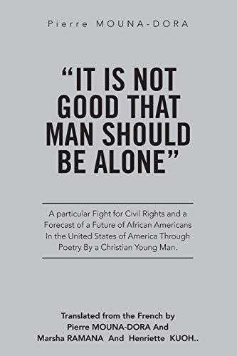 It Is Not Good That Man Should Be Alone: A Particular Fight for Civil Rights and a Forecast of a Future of African Americans in the United States of America through Poetry by a Christian Young Man