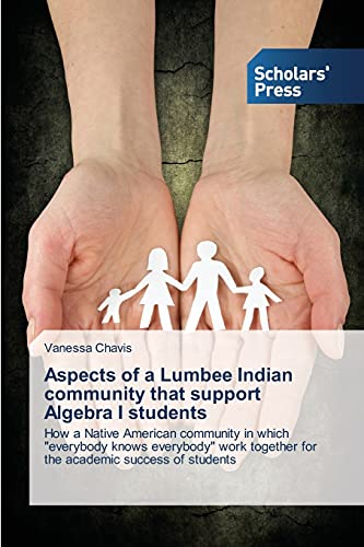 Aspects of a Lumbee Indian community that support Algebra I students: How a Native American community in which everybody knows everybody work together for the academic success of students