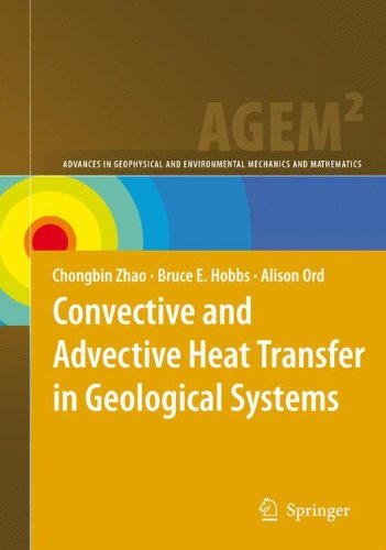 Convective and Advective Heat Transfer in Geological Systems (Advances in Geophysical and Environmental Mechanics and Mathematics)