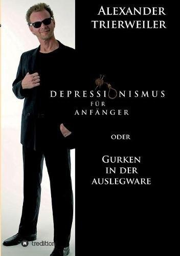 Depressionismus für Anfänger: Gurken in der Auslegware