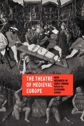 The Theatre of Medieval Europe: New Research in Early Drama (Cambridge Studies in Medieval Literature, Band 9)