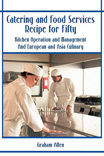 Catering and Food Services Recipe for Fifty: Kitchen Operation and Management and European and Asia Culinary
