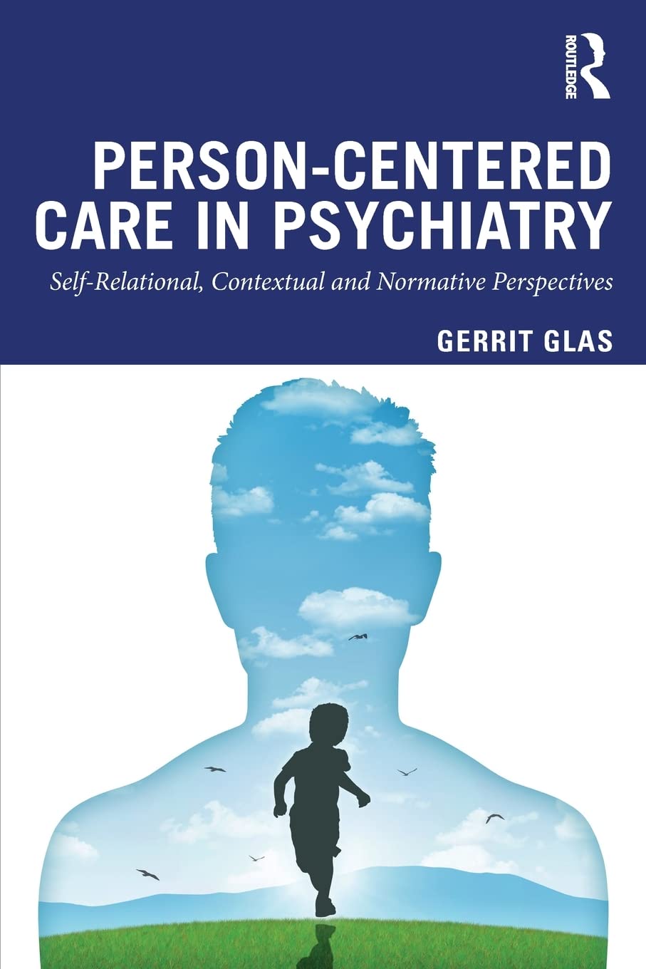 Gerrit Glas Person-Centered Care In Psychiatry, Self-Relational, Contextual And Normative Perspectives
