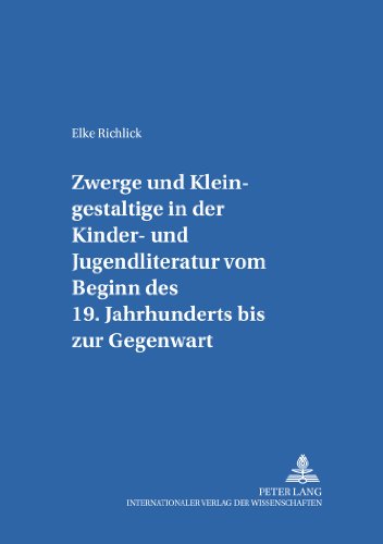 Zwerge und Kleingestaltige in der Kinder- und Jugendliteratur vom Beginn des 19. Jahrhunderts bis zur Gegenwart (Kinder- und Jugendkultur, -literatur und -medien. Theorie - Geschichte - Didaktik)