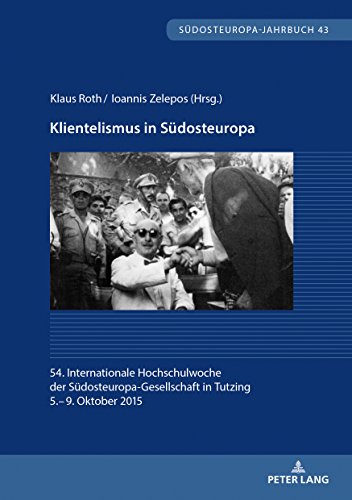 Klientelismus in Südosteuropa: 54. Internationale Hochschulwoche der Südosteuropa-Gesellschaft in Tutzing, 5.- 9. Oktober 2015 (Südosteuropa-Jahrbuch, Band 43)