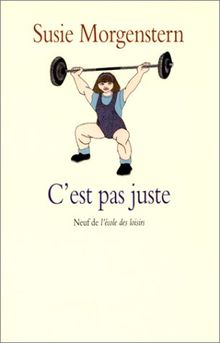 C'est pas juste ou les Déboires d'une petite fille entreprenante