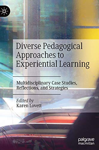 Diverse Pedagogical Approaches to Experiential Learning: Multidisciplinary Case Studies, Reflections, and Strategies