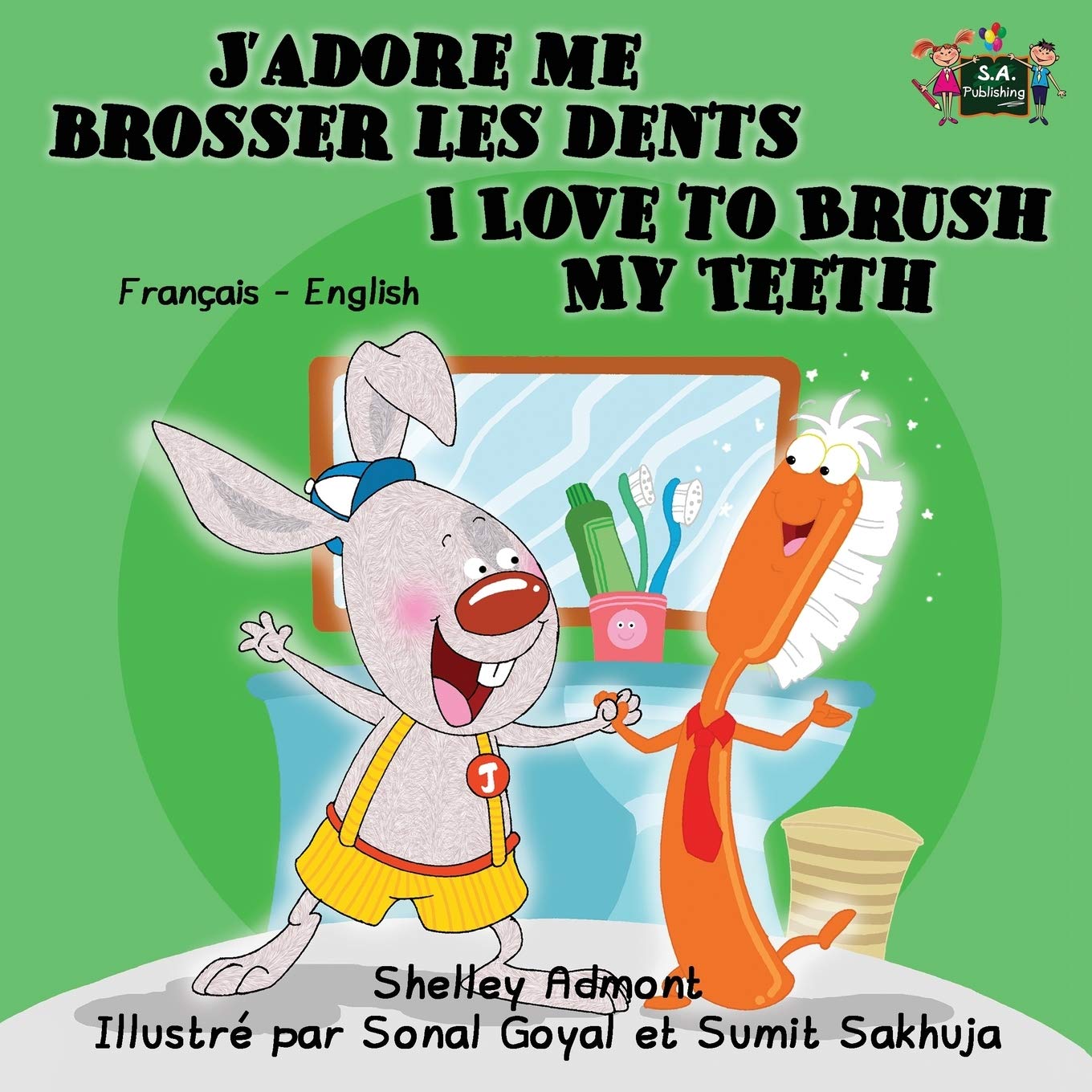 J'adore me brosser les dents I Love to Brush My Teeth (french bilingual books, french kids books ): french children's books,bilingual french english, ... (French English Bilingual Collection, Band 2)