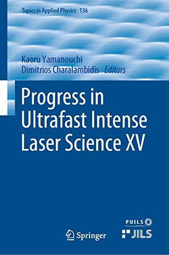 Progress in Ultrafast Intense Laser Science XV (Topics in Applied Physics, 136, Band 136)