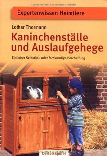 Kaninchenställe und Auslaufgehege: Einfacher Selbstbau oder fachkundige Beschaffung