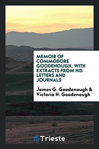 Memoir of Commodore Goodenough, with extracts from his letters and journals