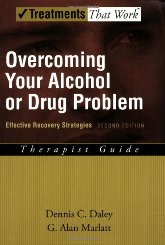 Overcoming Your Alcohol or Drug Problem: Effective Recovery Strategies Therapist Guide (Treatments That Work)