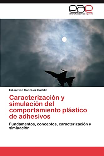Caracterización y simulación del comportamiento plástico de adhesivos: Fundamentos, conceptos, caracterización y simluación