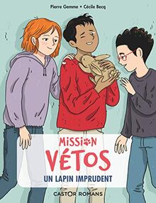 Mission vétos. Vol. 6. Un lapin imprudent