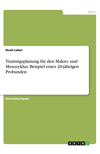 Trainingsplanung für den Makro- und Mesozyklus. Beispiel eines 20-jährigen Probanden