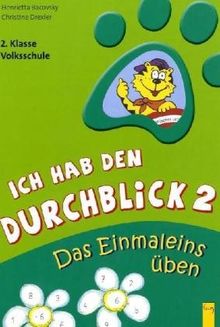 Ich hab den Durchblick 2 Das Einmaleins üben: 2. Klasse Volksschule