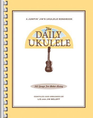 Beloff The Daily Ukulele, 365 Songs For Better Living (Jumpin' Jim's Ukulele Songbooks)