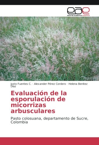 Evaluación de la esporulación de micorrizas arbusculares: Pasto colosuana, departamento de Sucre, Colombia