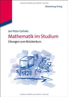 Mathematik im Studium: Übungen zum Brückenkurs