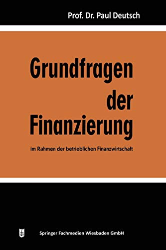 Grundfragen der Finanzierung im Rahmen der betrieblichen Finanzwirtschaft (German Edition)