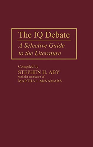 The IQ Debate: A Selective Guide to the Literature (Bibliographies and Indexes in Psychology)