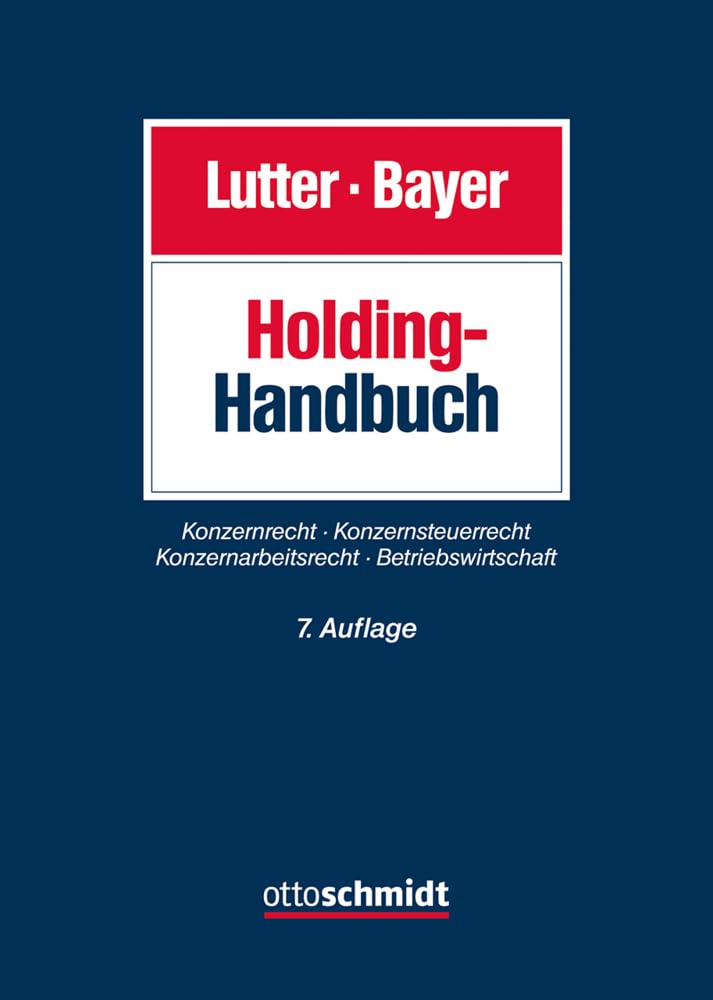Holding-Handbuch: Konzernrecht, Konzernsteuerrecht, Konzernarbeitsrecht, Betriebswirtschaft