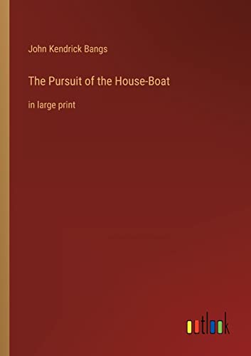 The Pursuit of the House-Boat: in large print