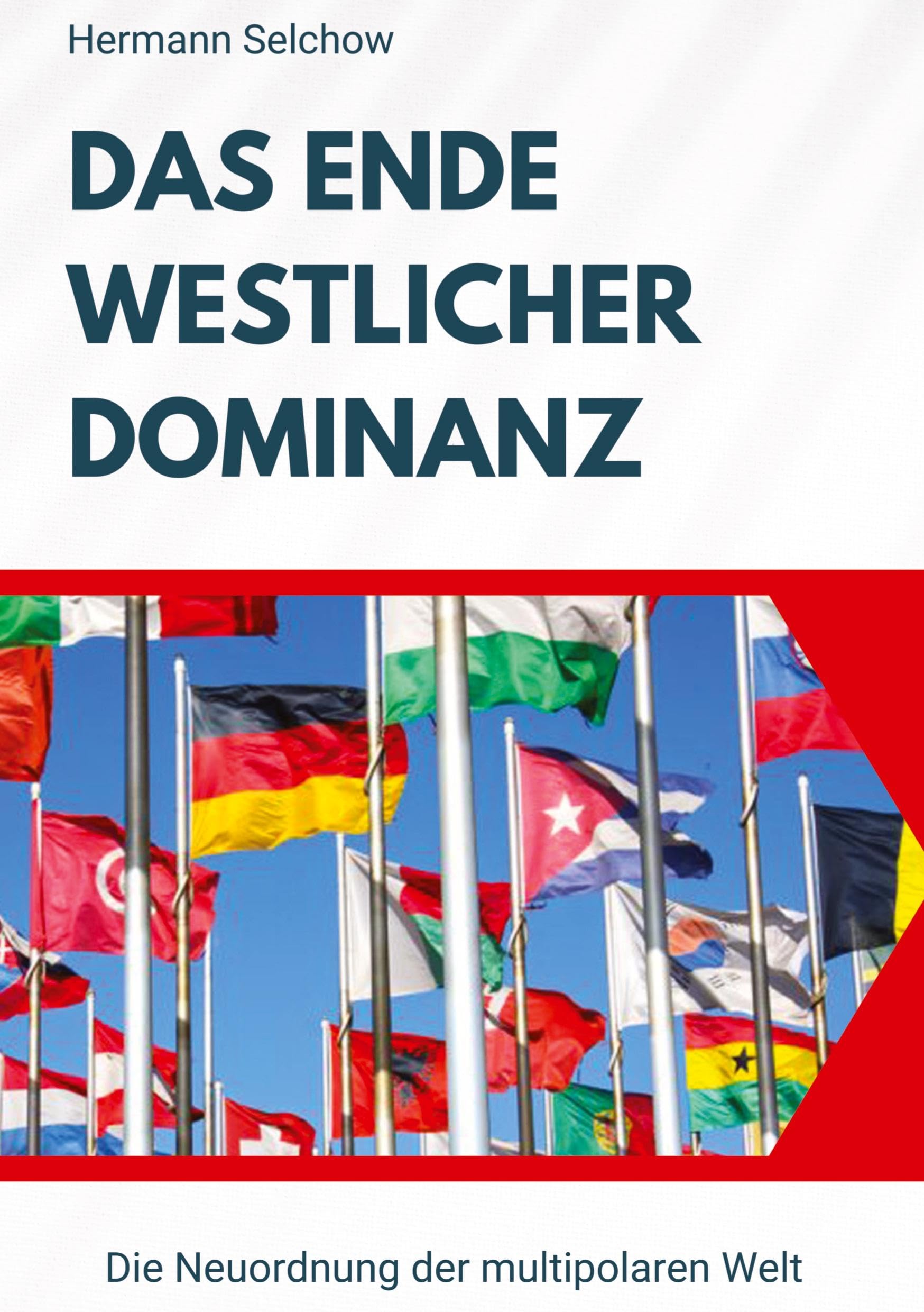Das Ende westlicher Dominanz: Die Neuordnung der multipolaren Welt