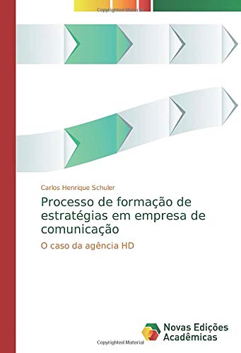Processo de formação de estratégias em empresa de comunicação: O caso da agência HD