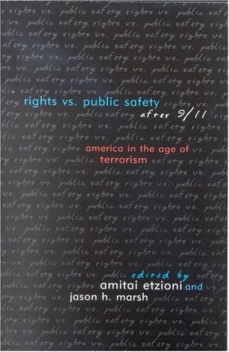 Rights vs. Public Safety After 9/11: America in the Age of Terrorism (Communitarian Perspectives Series)