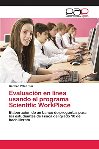 Evaluación en línea usando el programa Scientific WorkPlace: Elaboración de un banco de preguntas para los estudiantes de Física del grado 10 de bachillerato
