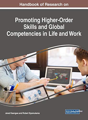 Handbook of Research on Promoting Higher-Order Skills and Global Competencies in Life and Work (Advances in Higher Education and Professional Development)