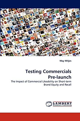 Testing Commercials Pre-launch: The Impact of Commercial Likeability on Short-term Brand Equity and Recall